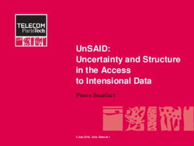 UnSAID: Uncertainty and Structure in the Access to Intensional Data Pierre Senellart