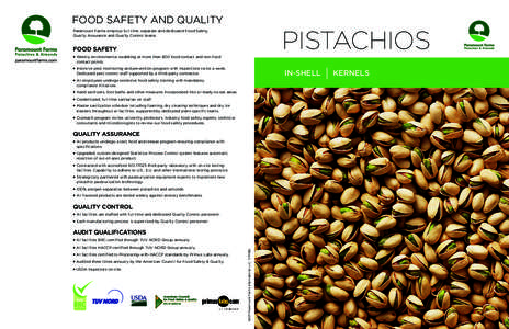 FOOD SAFETY AND QUALITY  PISTACHIOS Paramount Farms employs full-time, separate and dedicated Food Safety, Quality Assurance and Quality Control teams.