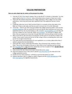 COLLEGE PREPARATION Here are some simple tips for seniors as they prepare for college. 1. Take the ACT/SAT if you haven’t already. Plan to take the ACT in October or December. You may apply online for the ACT or the SA