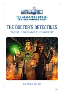 THE DOCTOR’S DETECTIVES THEME: CRIME AND PUNISHMENT 5-7 YEAR OLDS © BBC