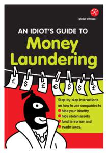 AN IDIOT’S GUIDE TO  Money Laundering Step-by-step instructions on how to use companies to