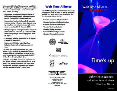 In September 2004, First Ministers agreed to a 10-Year Plan to Strengthen Health Care. The agreement included a number of commitments to address wait times for health services, including: • Development of comparable in
