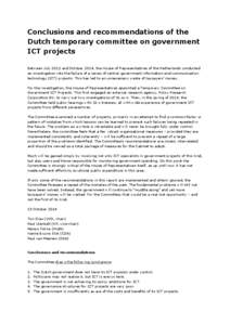 Conclusions and recommendations of the Dutch temporary committee on government ICT projects Between July 2012 and October 2014, the House of Representatives of the Netherlands conducted an investigation into the failure 
