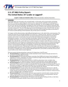 TIA Innovation White Paper: U.S. ICT R&D Policy Report  U.S. ICT R&D Policy Report: The United States: ICT Leader or Laggard? Joseph C. Andersen & Danielle Coffey •Telecommunications Industry Association OVERVIEW: