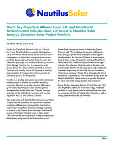 North Sky CleanTech Alliance Fund, L.P. and NewWorld Environmental Infrastructure, L.P. Invest in Nautilus Solar Energy’s Canadian Solar Project Portfolio For Release: Monday, June 9, 2014  North Sky CleanTech Alliance