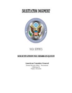 SOLICITATION DOCUMENT  DATA SERVICES SOLICITATION NO. SIS400-15-Q-5119 American Consulate General General Services Office – Procurement