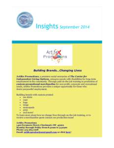 Insights September[removed]Building Brands...Changing Lives Artifex Promotions, a premiere social enterprise of The Center for Independent Living Options, prepares people with disabilities for long-term employment in the c