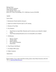 Meeting Notice City of Lincoln, Nebraska Cable Advisory Board 4 p.m. Thursday, July 25, 2013 Room 303, County-City Building, 555 S. 10th Street, Lincoln, NE 68508