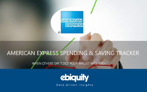 AMERICAN EXPRESS SPENDING & SAVING TRACKER WHEN OTHERS SAY “I DO,” YOUR WALLET WILL TOO WEDDING ATTENDANCE EXPECTED TO RISE THIS YEAR More than one-third of consumers overall have plans to attend wedding in