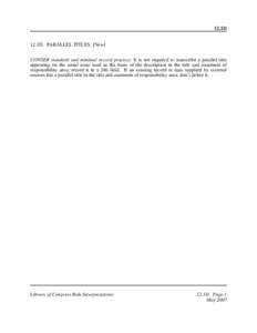 12.1D 12.1D. PARALLEL TITLES. [New] CONSER standard and minimal record practice: It is not required to transcribe a parallel title appearing on the serial issue used as the basis of the description in the title and state