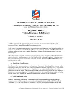 THE AMERICAN CHAMBER OF COMMERCE IN HONG KONG SUBMISSION ON THE CHIEF EXECUTIVE’S POLICY ADDRESS 2016 AND 2016 – 2017 BUDGET CONSULTATION LOOKING AHEAD Vision, Relevance & Influence