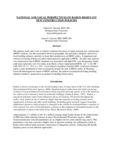 NATIONAL AND LOCAL PERSPECTIVES ON RADON RESISTANT NEW CONSTRUCTION POLICIES Allison K. Nesseth, BSN, RN Montana State University [removed] Laura S. Larsson, PhD, MPH, RN