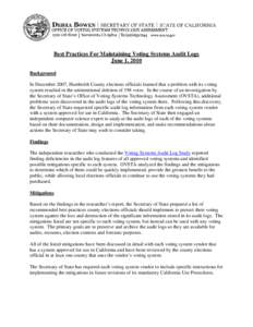 Best Practices For Maintaining Voting Systems Audit Logs June 1, 2010 Background In December 2007, Humboldt County elections officials learned that a problem with its voting system resulted in the unintentional deletion 