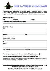 BECOME A FRIEND OF LINCOLN COLLEGE  Anyone who feels a connection to and affinity for Lincoln is welcome to become a Friend of Lincoln College by completing and returning the form below.This will ensure that you receive 