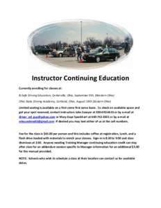 Instructor Continuing Education Currently enrolling for classes at: B-Safe Driving Education, Centerville, Ohio, September 9th, (Western Ohio) Ohio State Driving Academy, Cortland, Ohio, August 19th (Eastern Ohio) Limite