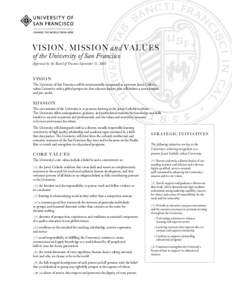V I S I O N , M I S S I O N and V A L U E S of the University of San Francisco Approved by the Board of Trustees September 11, 2001 VISION The University of San Francisco will be internationally recognized as a premier J