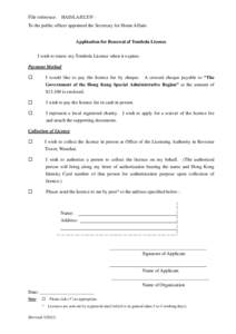 File reference: HAD/LA/ELT/F To the public officer appointed the Secretary for Home Affairs Application for Renewal of Tombola Licence I wish to renew my Tombola Licence when it expires. Payment Method 