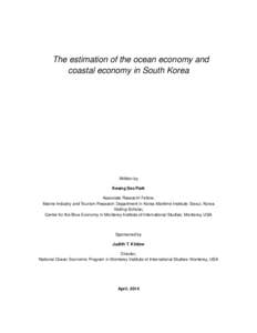 The estimation of the ocean economy and coastal economy in South Korea Written by Kwang Seo Park Associate Research Fellow,