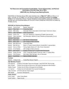 The Resources and Ecosystems Sustainability, Tourist Opportunities, and Revived Economies of the Gulf Coast Act of[removed]RESTORE Act) Working Group Meeting Minutes RESTORE Act Working Group (WG) team members met on March