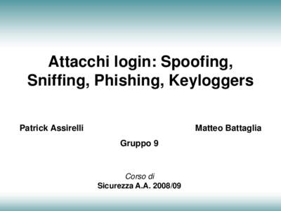 Attacchi login: Spoofing, Sniffing, Phishing, Keyloggers Patrick Assirelli