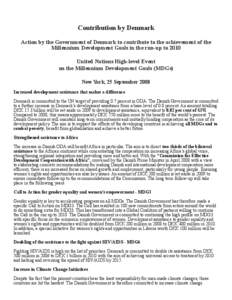 Contribution by Denmark Action by the Government of Denmark to contribute to the achievement of the Millennium Development Goals in the run-up to 2010 United Nations High-level Event on the Millennium Development Goals (