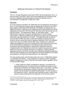 Enclosure 1  Additional Information on Hanford Tank Wastes Introduction The U. S. Nuclear Regulatory Commission (NRC) and its predecessor, the U. S. Atomic Energy Commission (AEC) have long established that radioactive h