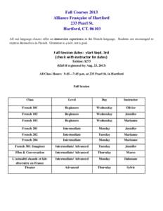 Fall Courses 2013 Alliance Française of Hartford 233 Pearl St. Hartford, CT[removed]All our language classes offer an immersion experience in the French language. Students are encouraged to express themselves in French. 