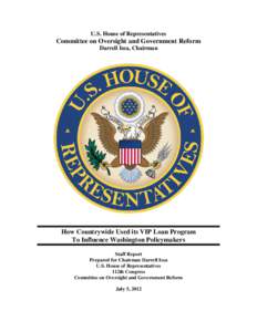 U.S. House of Representatives  Committee on Oversight and Government Reform Darrell Issa, Chairman  How Countrywide Used its VIP Loan Program