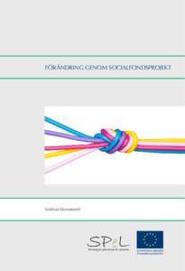 FÖRÄNDRING GENOM SOCIALFONDSPROJEKT  Andreas Sävenstrand SPeL Strategisk påverkan & Lärande