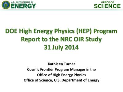 OFFICE OF  SCIENCE DOE High Energy Physics (HEP) Program Report to the NRC OIR Study