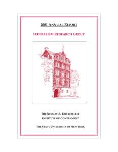 2001 ANNUAL REPORT FEDERALISM RESEARCH GROUP THE NELSON A. ROCKEFELLER INSTITUTE OF GOVERNMENT THE STATE UNIVERSITY OF NEW YORK