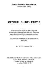 Gaelic Athletic Association (EstablishedOFFICIAL GUIDE - PART 2 Containing Playing Rules of Hurling and Football, revised and corrected up to date, and