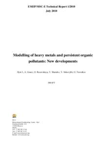 EMEP/MSC-E Technical ReportJuly 2010 Modelling of heavy metals and persistent organic pollutants: New developments Ilyin I., A. Gusev, O. Rozovskaya, V. Shatalov, V. Sokovykh, O. Travnikov