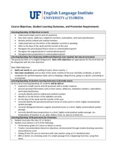 Course Objectives, Student Learning Outcomes, and Promotion Requirements Listening/Speaking 10 Objectives to teach:  Understand simple yes/no and wh-questions  Give their names, addresses, telephone numbers, nation