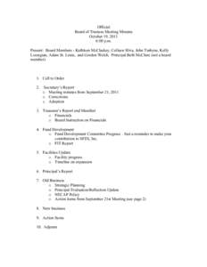 Official Board of Trustees Meeting Minutes October 19, 2011 6:00 p.m. Present: Board Members - Kathleen McClaskey, Colleen Sliva, John Turbyne, Kelly Loosigian, Adam St. Louis, and Gordon Welch. Principal Beth McClure (n