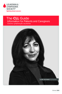 The CLL Guide  Information for Patients and Caregivers Chronic Lymphocytic Leukemia  LAURA WHITAKER, CLL Survivor