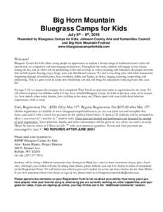 Big Horn Mountain Bluegrass Camps for Kids July 6th – 8th, 2016 Presented by Bluegrass Camps for Kids, Johnson County Arts and Humanities Council, and Big Horn Mountain Festival www.bluegrasscampsforkids.com