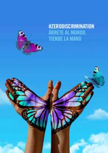 #ZERODISCRIMINATION ÁBRETE AL MUNDO, TIENDE LA MANO COMPROMETERSE PARA ACABAR CON EL ESTIGMA Y LA DISCRIMINACIÓN