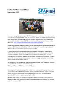 Seafish Northern Ireland News September 2014 Fishermen’s Safety- A project to supply 500 PFDs to aquaculture workers and inland fishermen is well underway working with DARD, DCAL, The Fishermen’s Mission and the RNLI