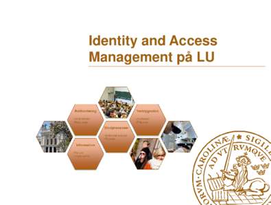 Identity and Access Management på LU Vem är jag? • Eskil Swahn • IT-arkitekt på Lunds universitet