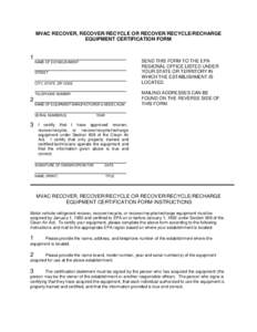 MVAC RECOVER, RECOVER/RECYCLE OR RECOVER/RECYCLE/RECHARGE EQUIPMENT CERTIFICATION FORM 1  SEND THIS FORM TO THE EPA