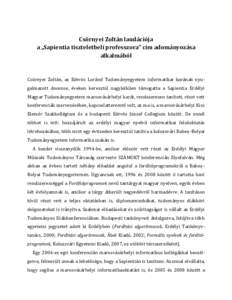 Csörnyei Zoltán laudációja a „Sapientia tiszteletbeli professzora” cím adományozása alkalmából Csörnyei Zoltán, az Eötvös Loránd Tudományegyetem informatikai karának nyugalmazott docense, éveken kere