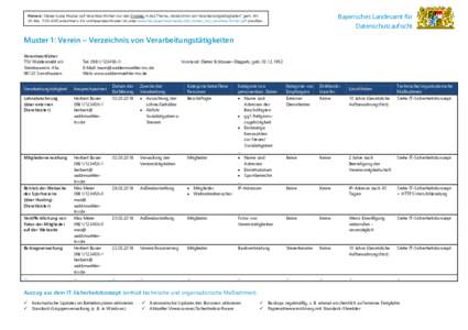 Bayerisches Landesamt für Datenschutzaufsicht Hinweis: Dieses kurze Muster soll Verantwortlichen nur den Einstieg in das Thema „Verzeichnis von Verarbeitungstätigkeiten“ gem. Art. 30 Abs. 1 DS-GVO erleichtern. Ein 