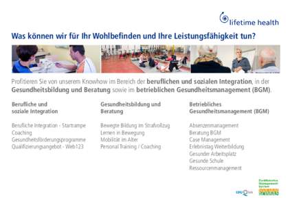 Was können wir für Ihr Wohlbefinden und Ihre Leistungsfähigkeit tun?  Profitieren Sie von unserem Knowhow im Bereich der beruflichen und sozialen Integration, in der Gesundheitsbildung und Beratung sowie im betrieblic