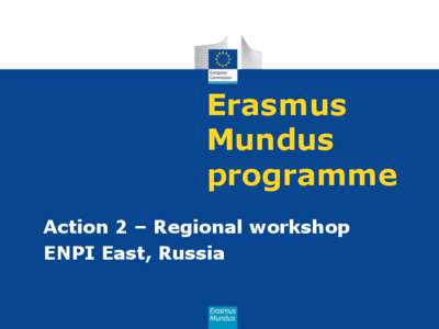 Erasmus Mundus programme Action 2 – Regional workshop ENPI East, Russia