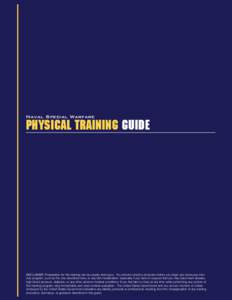 Naval Special Warfare  Physical Training Guide DISCLAIMER: Preparation for this training can be equally strenuous. You should consult a physician before you begin any strenuous exercise program, such as the one described