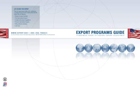 LET US HELP YOU EXPORT The U.S. government offers U.S. companies a variety of resources for making international sales. We can help you • Research export markets • Find international buyers