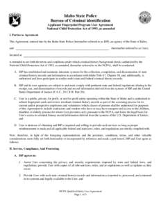 Idaho State Police Bureau of Criminal identification Applicant Fingerprint Program User Agreement National Child Protection Act of 1993, as amended I. Parties to Agreement This Agreement, entered into by the Idaho State 
