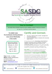 You’re Invited! The South African Supplier Diversity Council (SASDC) cordially invites you to attend our next Pre– Certification Briefing Session Certify and Connect.