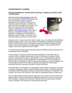 TRANSFORMATIVE LEARNING Teaching Strategies for Transformative Learning, 2: Forging a Crucible for SelfTransformation Stanford professor Paulo Blikstein works with the Transformative Learning Technologies Lab where he he